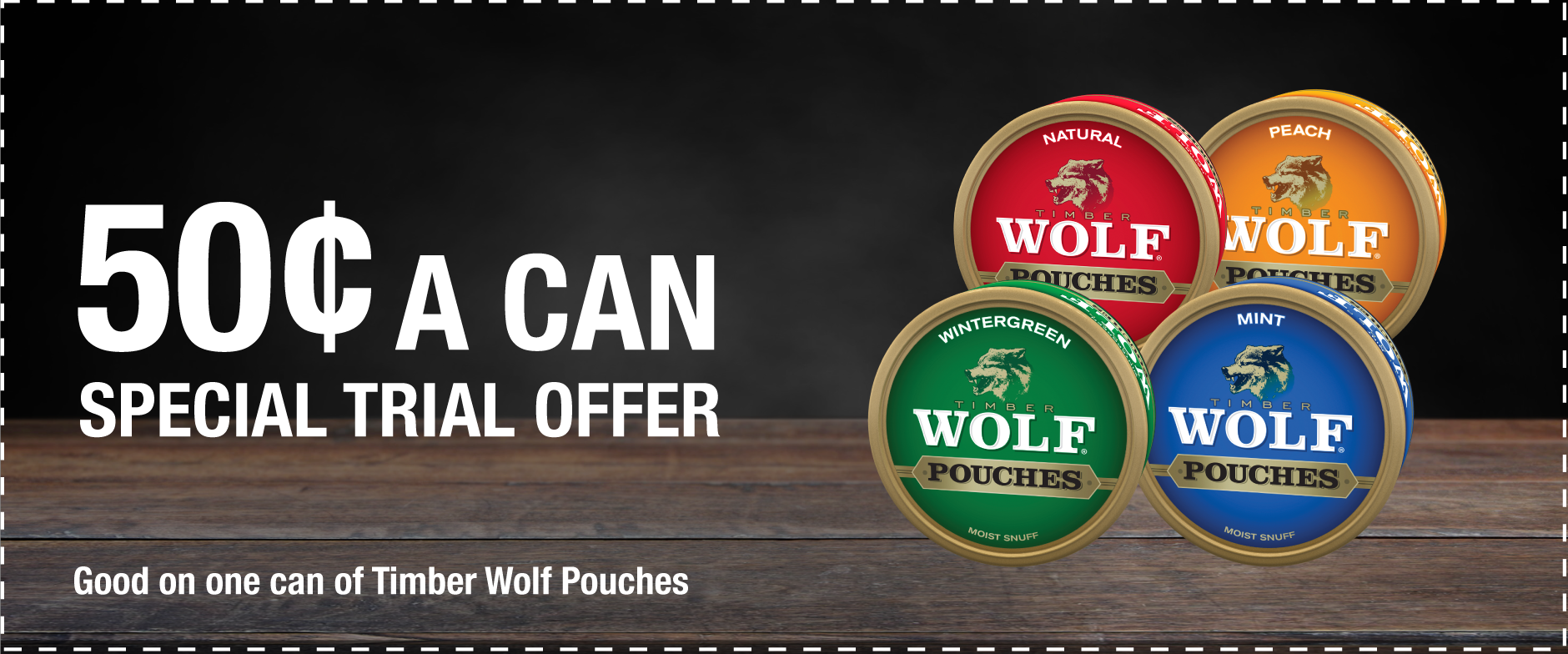 A coupon offer to try a can of Timber Wolf moist snuff pouches for fifty cents. On the left of the coupon is an arrangement of cans of Timber Wolf pouches.